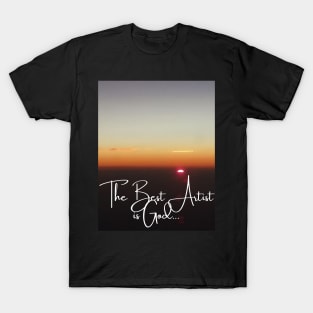 The Best Artist is God T-Shirt